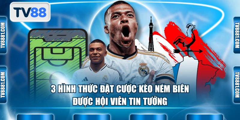 3 hình thức đặt cược kèo ném biên được hội viên tin tưởng