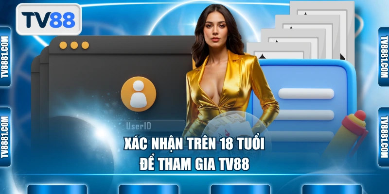 Xác nhận trên 18 tuổi để tham gia TV88